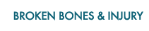 Broken Bones & Injury